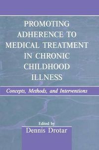 Cover image for Promoting Adherence to Medical Treatment in Chronic Childhood Illness: Concepts, Methods, and Interventions