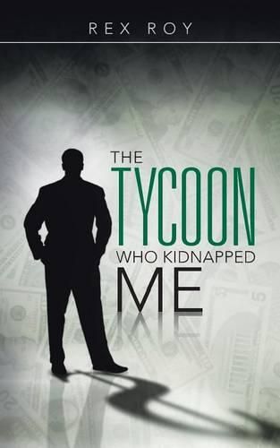 Cover image for The Tycoon Who Kidnapped Me