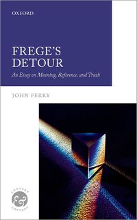 Cover image for Frege's Detour: An Essay on Meaning, Reference, and Truth