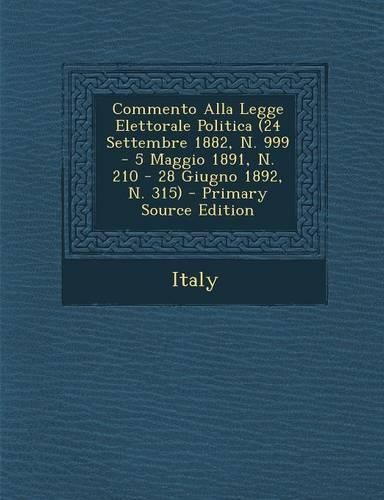 Cover image for Commento Alla Legge Elettorale Politica (24 Settembre 1882, N. 999 - 5 Maggio 1891, N. 210 - 28 Giugno 1892, N. 315)
