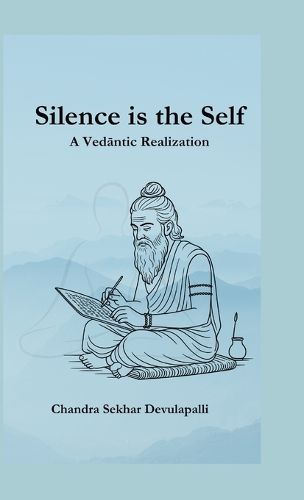 Cover image for Silence is the Self - A Vedantic Realization