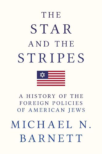 Cover image for The Star and the Stripes: A History of the Foreign Policies of American Jews