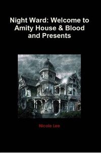 Cover image for Night Ward: Welcome to Amity House & Blood and Presents