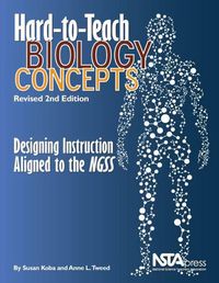 Cover image for Hard-to-Teach Biology Concepts: Designing Instruction Aligned to the NGSS