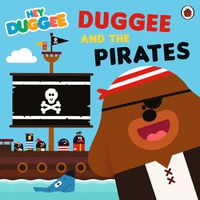 Cover image for Hey Duggee: Duggee and the Pirates