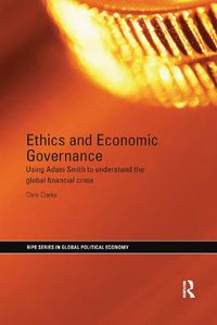 Cover image for Ethics and Economic Governance: Using Adam Smith to understand the global financial crisis
