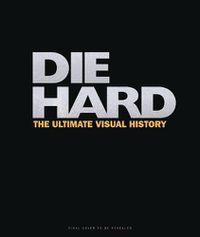 Cover image for Die Hard: The Ultimate Visual History