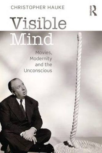 Cover image for Visible Mind: Movies, modernity and the unconscious