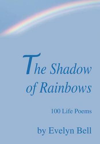 Cover image for The Shadow of Rainbows:100 Life Poems