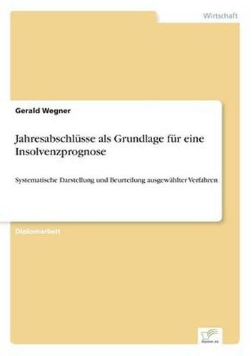 Cover image for Jahresabschlusse als Grundlage fur eine Insolvenzprognose: Systematische Darstellung und Beurteilung ausgewahlter Verfahren