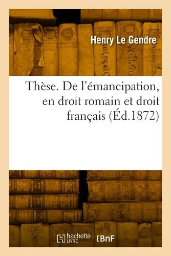Cover image for These. de l'Emancipation, En Droit Romain Et Droit Francais