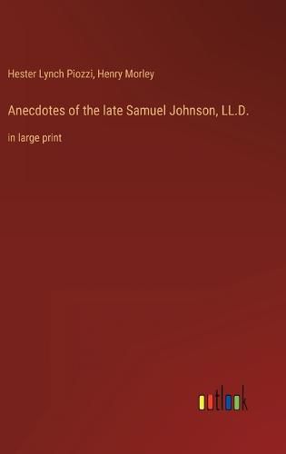 Cover image for Anecdotes of the late Samuel Johnson, LL.D.