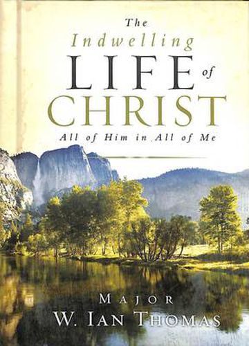 Cover image for The Indwelling Life of Christ: All of Him in All of Me