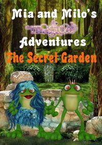 Cover image for Mia and Milo's Magical Adventures - The Secret Garden