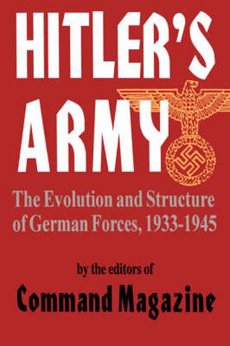 Cover image for Hitler's Army: The Evolution and Structure of German Forces 1933-1945