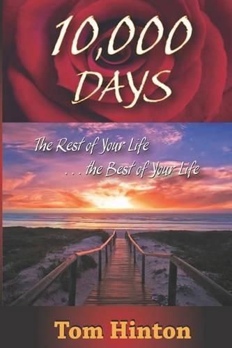 Cover image for 10,000 Days: The Rest of Your Life, the Best of Your Life