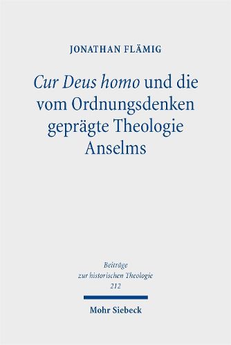 Cover image for Cur Deus homo und die vom Ordnungsdenken gepraegte Theologie Anselms