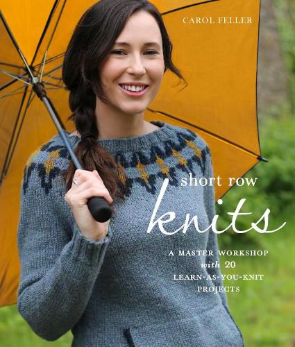 Short Row Knits - A Master Workshop with 20 Learn- as-You-Knit Projects