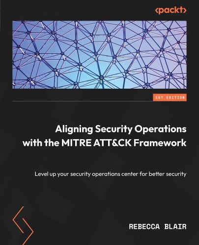 Cover image for Aligning Security Operations with the MITRE ATT&CK Framework