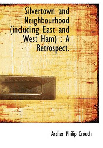 Cover image for Silvertown and Neighbourhood (Including East and West Ham)