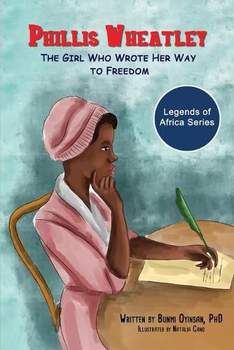 Cover image for Phillis Wheatley: The Girl Who Wrote Her Way To Freedom