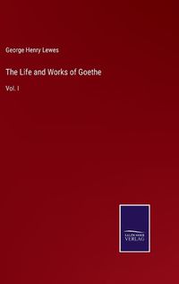 Cover image for The Life and Works of Goethe