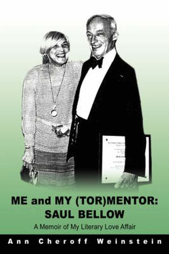 Cover image for Me and My (TOR)Mentor: Saul Bellow:A Memoir of My Literary Love Affair