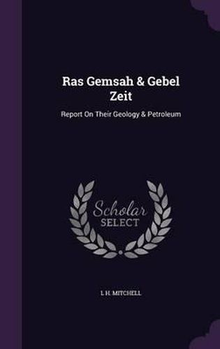 Ras Gemsah & Gebel Zeit: Report on Their Geology & Petroleum