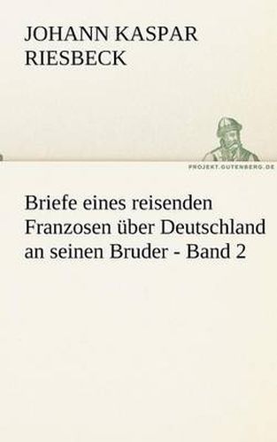 Cover image for Briefe Eines Reisenden Franzosen Uber Deutschland an Seinen Bruder - Band 2