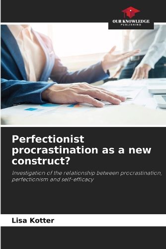 Cover image for Perfectionist procrastination as a new construct?
