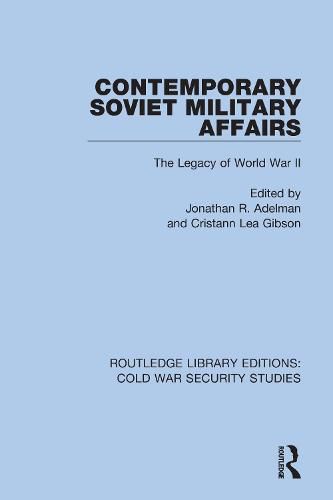 Contemporary Soviet Military Affairs: The Legacy of World War II