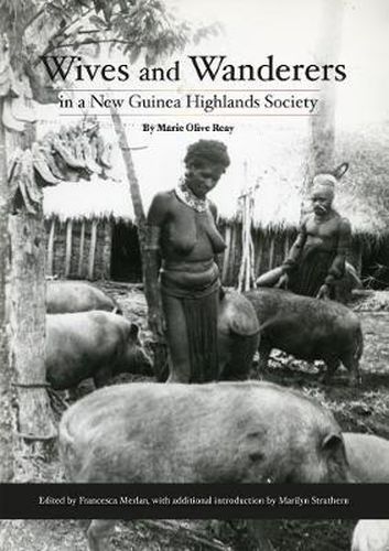 Wives and Wanderers in a New Guinea Highlands Society: Women's lives in the Wahgi Valley