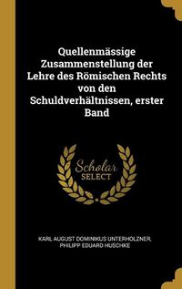 Cover image for Quellenmaessige Zusammenstellung der Lehre des Roemischen Rechts von den Schuldverhaeltnissen, erster Band