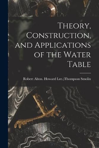 Theory, Construction, and Applications of the Water Table