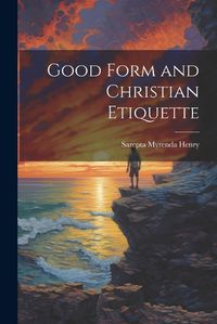 Cover image for Good Form and Christian Etiquette