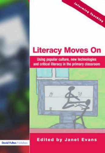 Cover image for Literacy Moves On: Using Popular Culture, New Technologies and Critical Literacy in the Primary Classroom