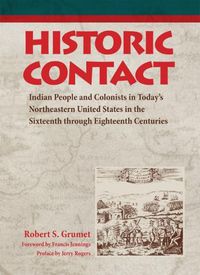 Cover image for Historic Contact: Indian People and Colonists in Today's Northeastern United States in the Sixteenth through Eighteenth Centuries