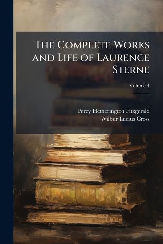 Cover image for The Complete Works and Life of Laurence Sterne, Volume 4