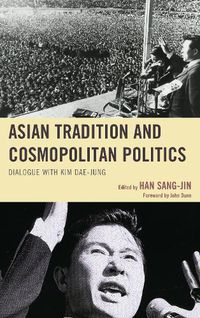 Cover image for Asian Tradition and Cosmopolitan Politics: Dialogue with Kim Dae-jung