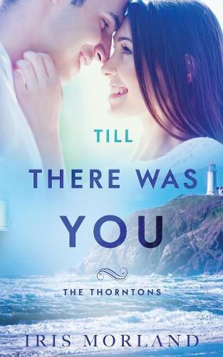 Cover image for Till There Was You: The Thorntons Book 6