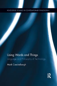 Cover image for Using Words and Things: Language and Philosophy of Technology