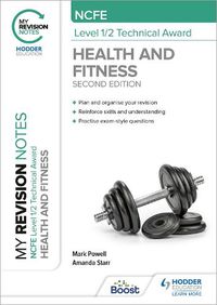 Cover image for My Revision Notes: NCFE Level 1/2 Technical Award in Health and Fitness, Second Edition