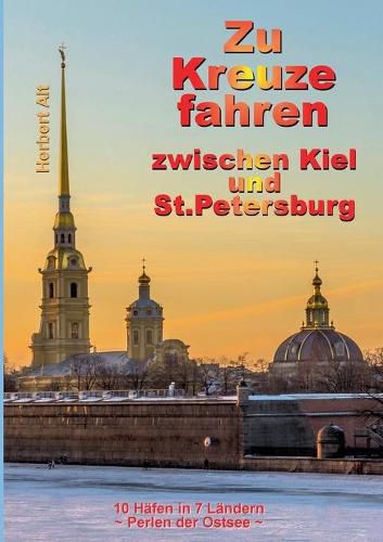 Cover image for Zu Kreuze fahren zwischen Kiel und St. Petersburg: 10 Hafen in 7 Landern - Perlen der Ostsee