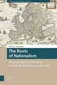 Cover image for The Roots of Nationalism: National Identity Formation in Early Modern Europe, 1600-1815