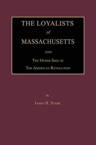 Cover image for The Loyalists of Massachusetts and the Other Side of the American Revolution