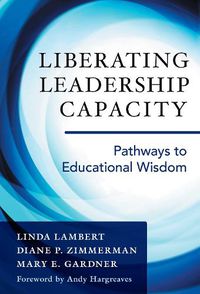 Cover image for Liberating Leadership Capacity: Pathways to Educational Wisdom