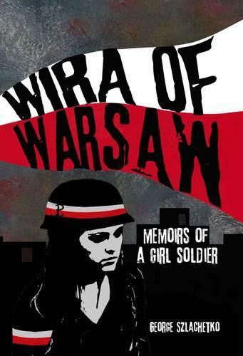 Cover image for Wira of Warsaw: Memoirs of a Girl Soldier