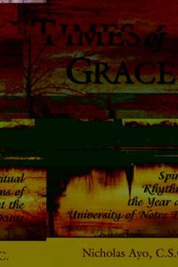 Cover image for Times of Grace: Spiritual Rhythms of the Year at the University of Notre Dame