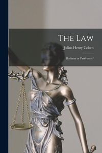 Cover image for The Law; Business or Profession?