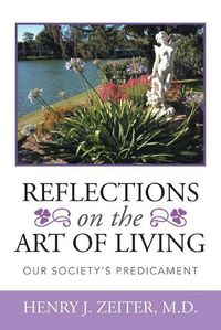 Cover image for Reflections on the Art of Living: Our Society's Predicament